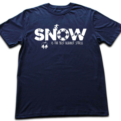 Snow Is the best Against Stress T-shirt