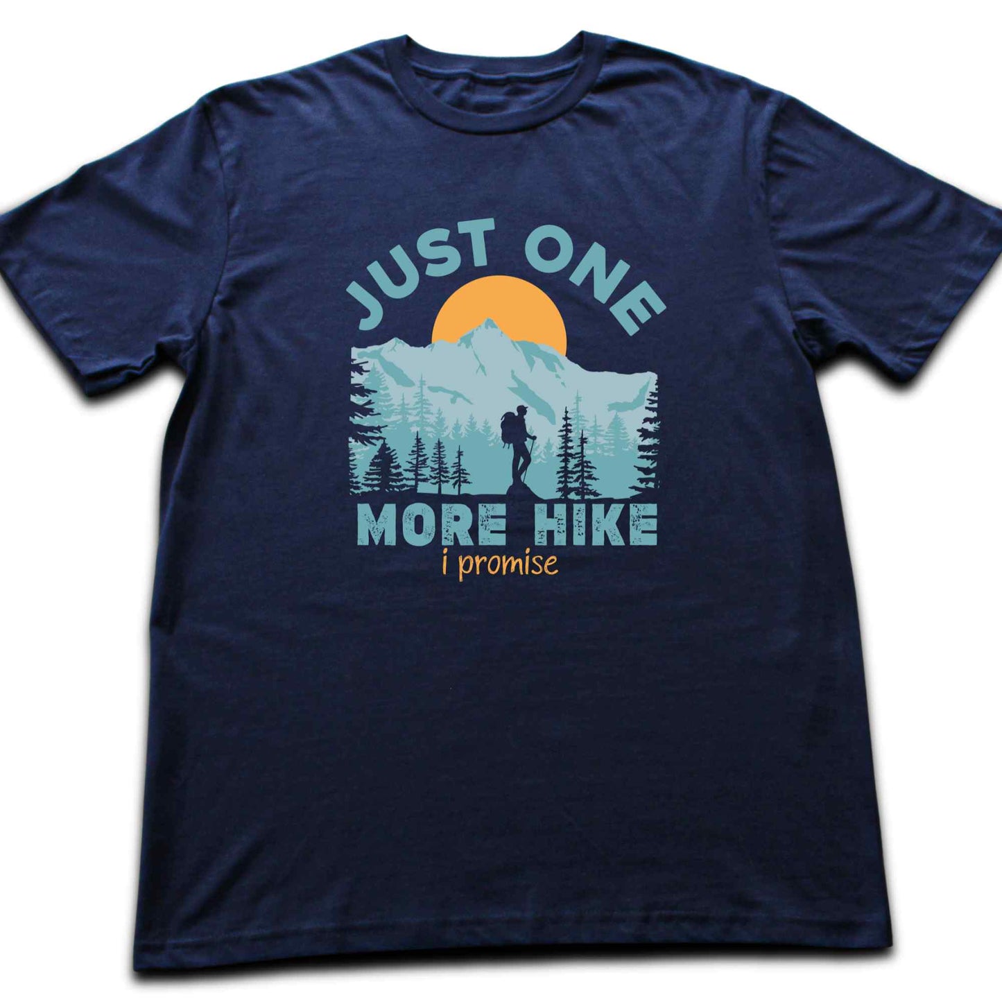 Just One More Hike T-shirt