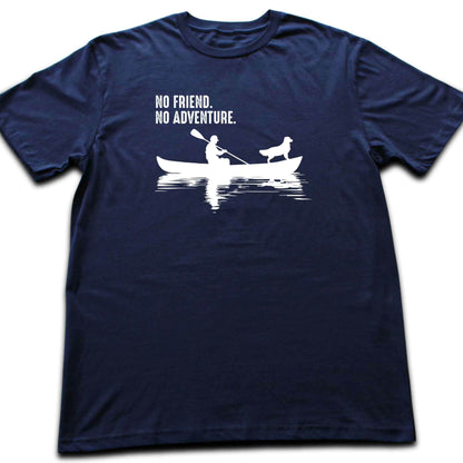 No Friend, No Adventure T-shirt