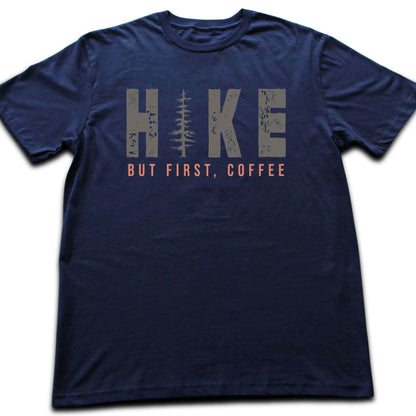 Hike, but first coffee T-shirt