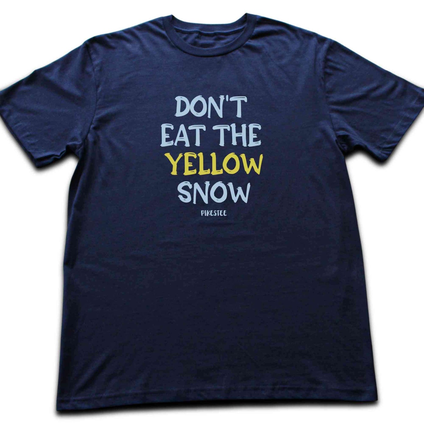 Don't Eat The Yellow Snow T-shirt
