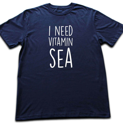 I Need Vitamin Sea T-shirt