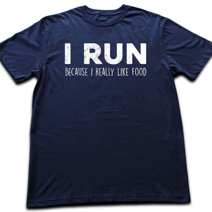 I Run Because I Like Food T-shirt