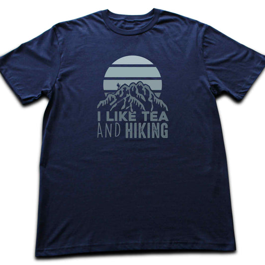 I like Tea And Hiking T-shirt