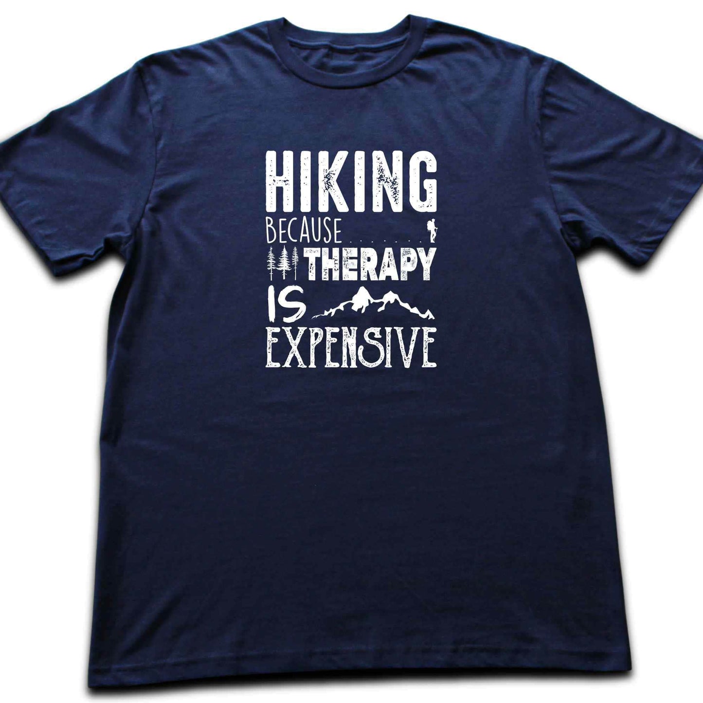Hiking Because Therapy is Expensive T-shirt