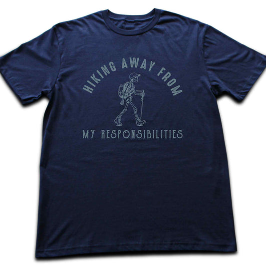 Hiking Away From My Responsabilities T-shirt
