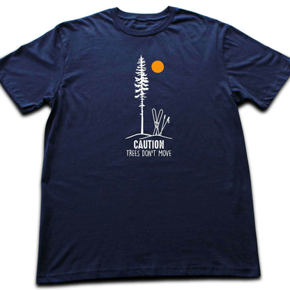 Caution Trees Don't Move Ski T-shirt