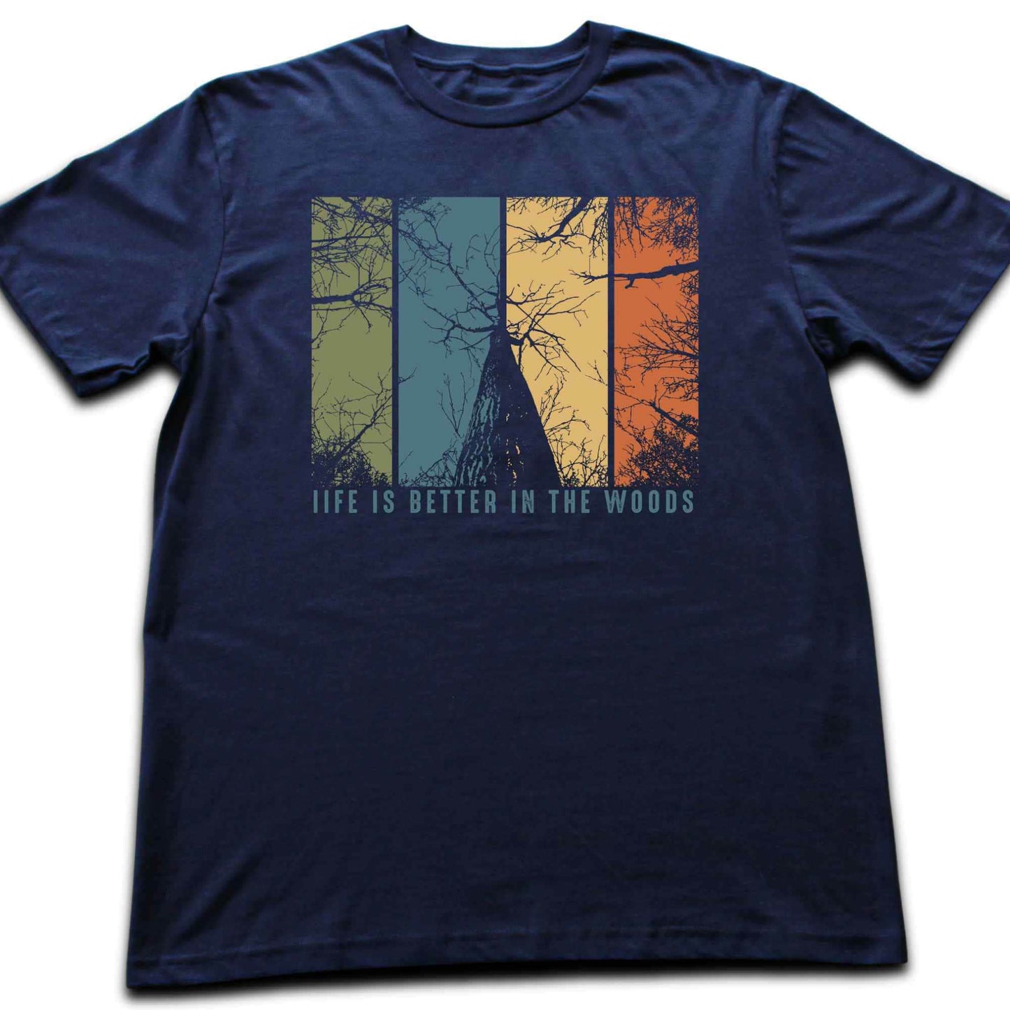Life Is Better In The Woods T-shirt