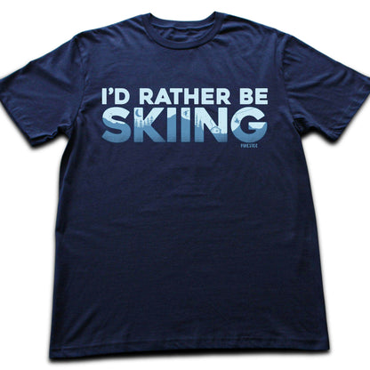I'd Rather Be Skiing T-shirt