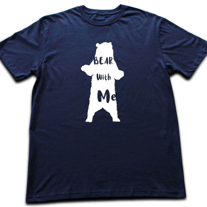 Bear With Me T-shirt