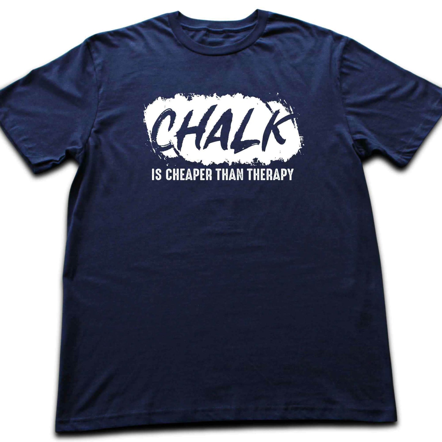 Chalk Is Cheaper Than Therapy T-shirt