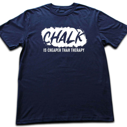 Chalk Is Cheaper Than Therapy T-shirt