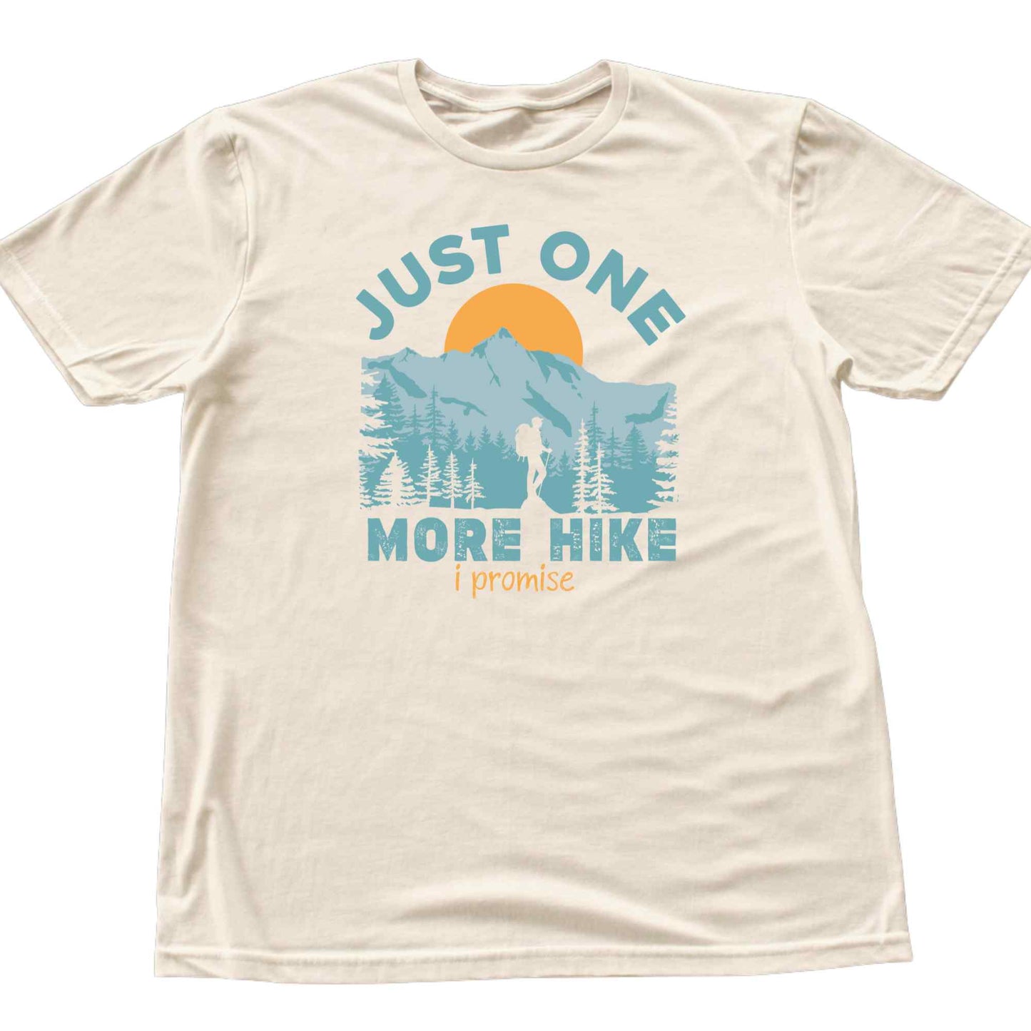 Just One More Hike T-shirt