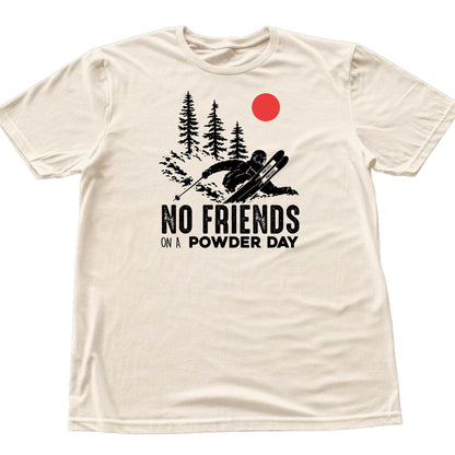 No Friends On A Powder Day T-shirt