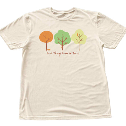 Good Things Come In Trees T-shirt