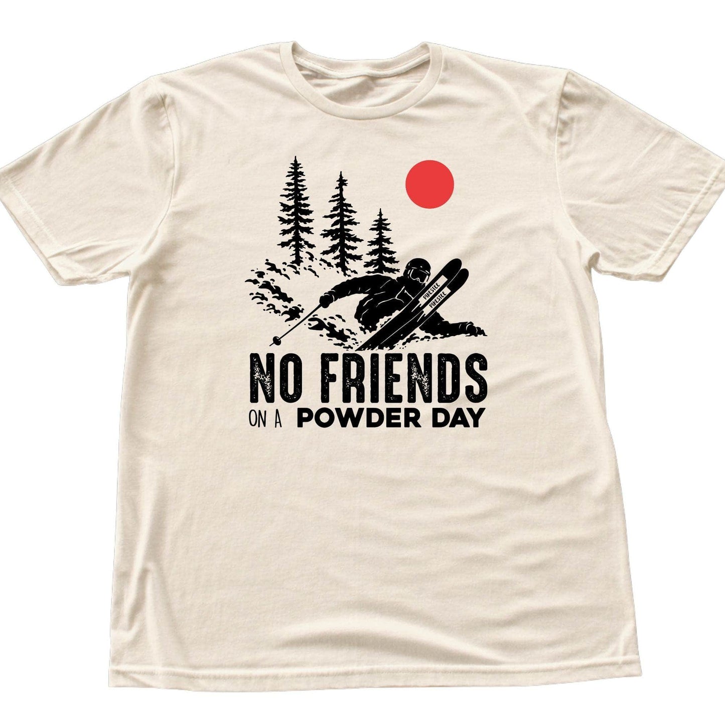 No Friends On A Powder Day T-shirt