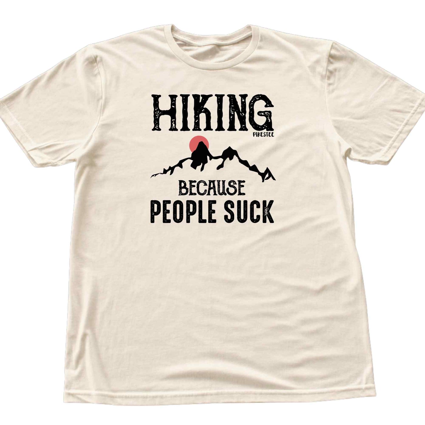 Hiking Because People Suck T-shirt