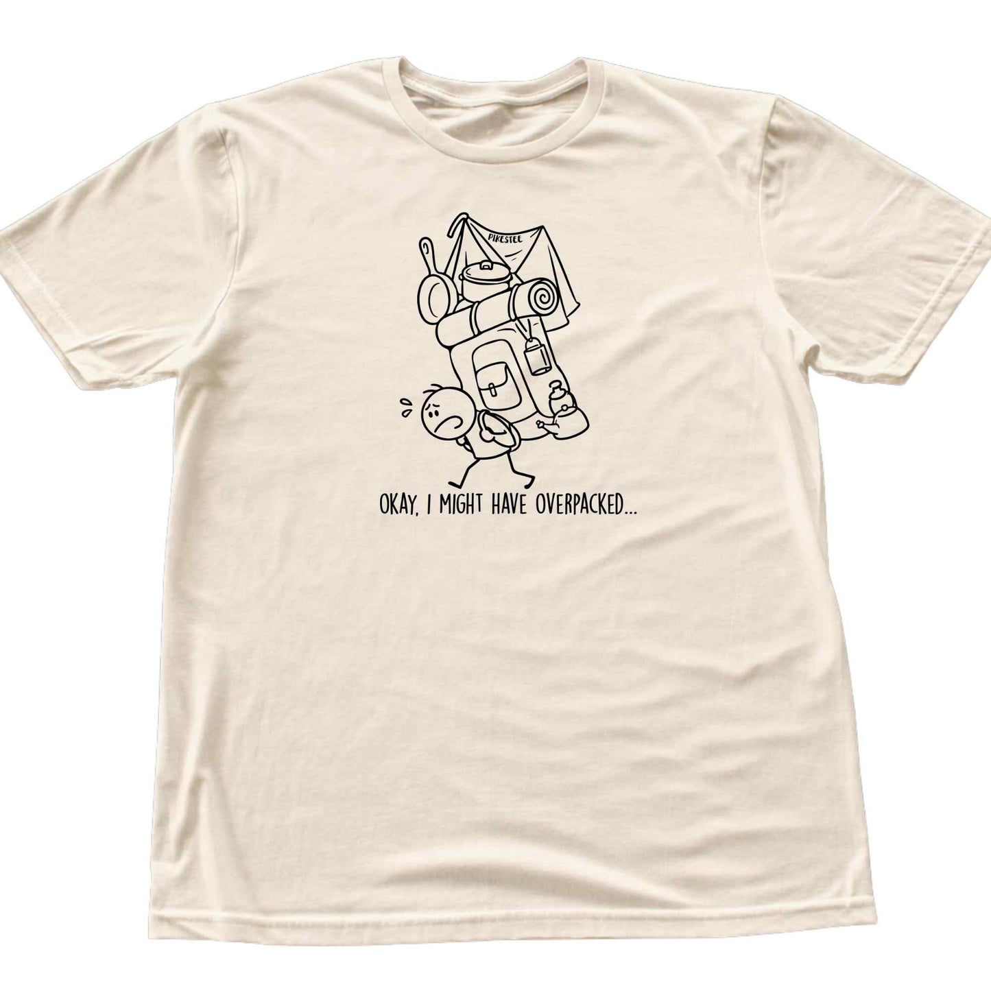 Okay, I might have Overpacked T-shirt