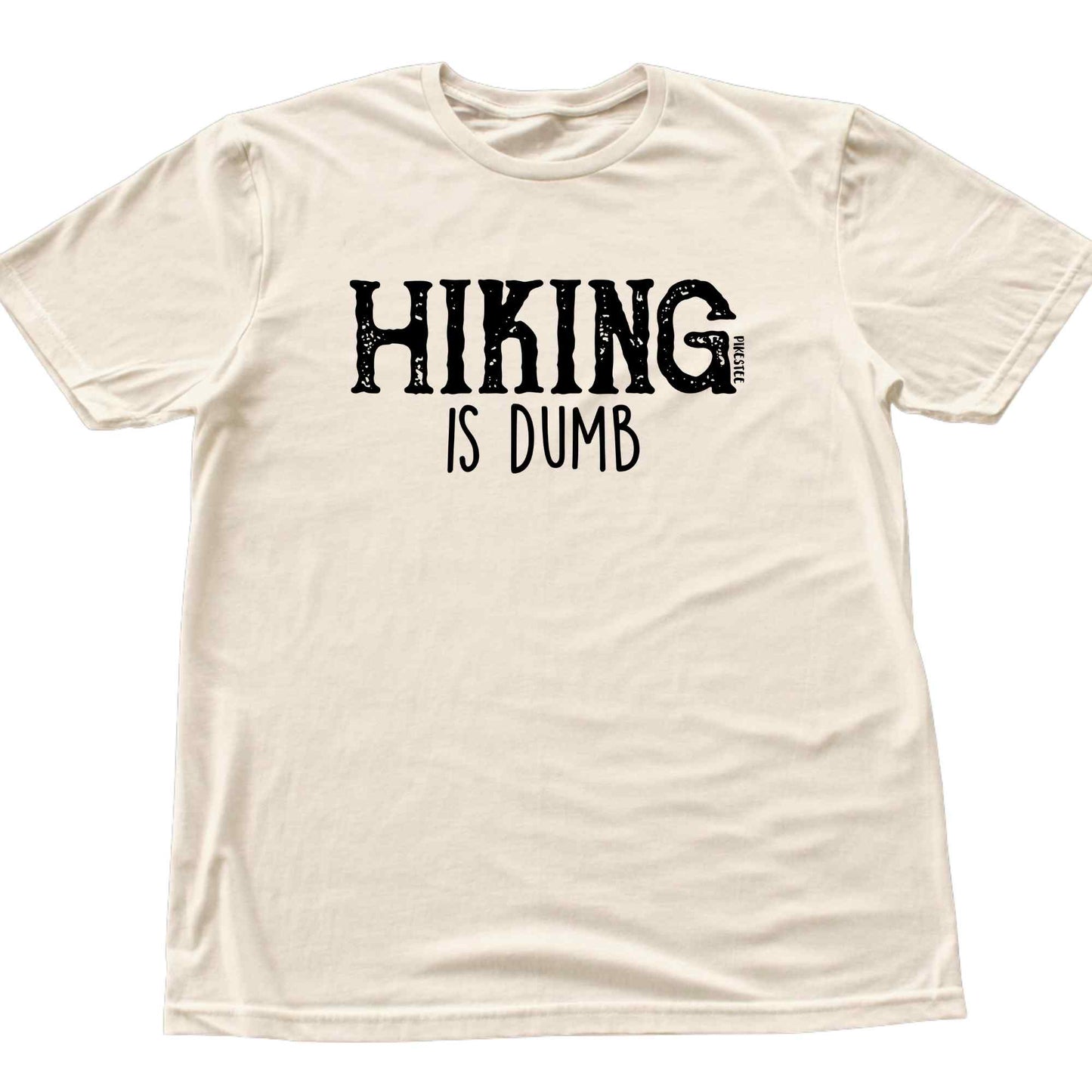 Hiking Is Dumb T-shirt