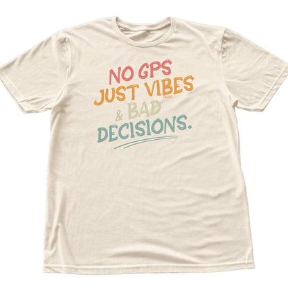 No Gps, Just Vibes T-shirt