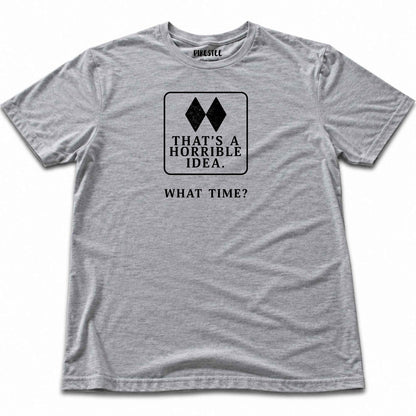 Thats A Horrible Idea T-shirt - Sport Grey