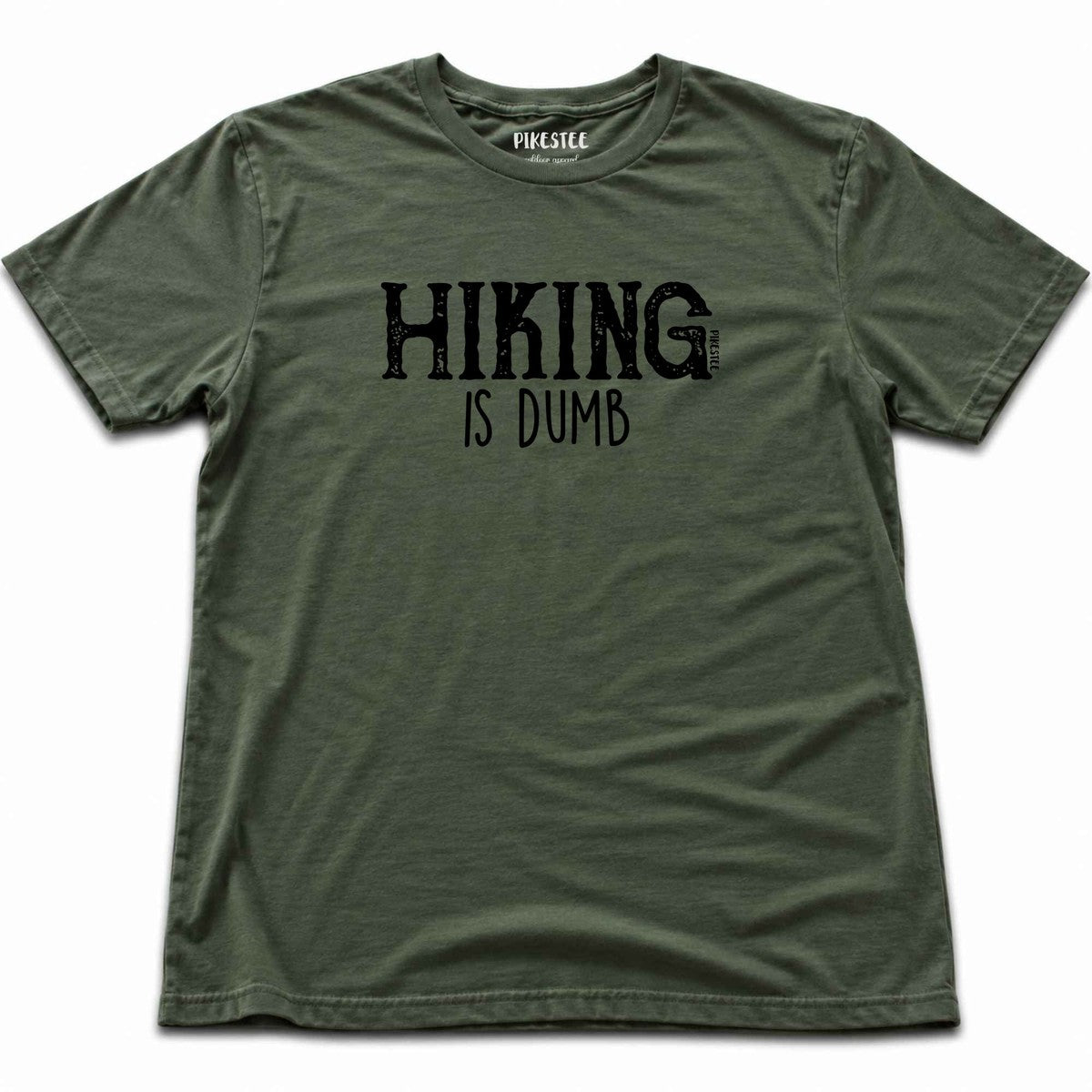 Hiking Is Dumb T-shirt - Military Green