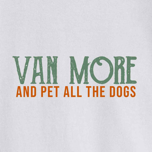 Van More And Pet The Dogs T-shirt