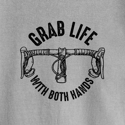 Grab Life With Both Hands T-shirt