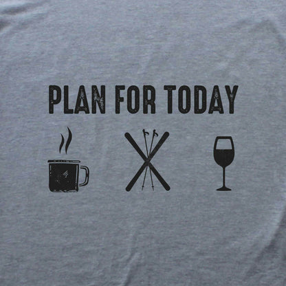 Plan For Today T-shirt