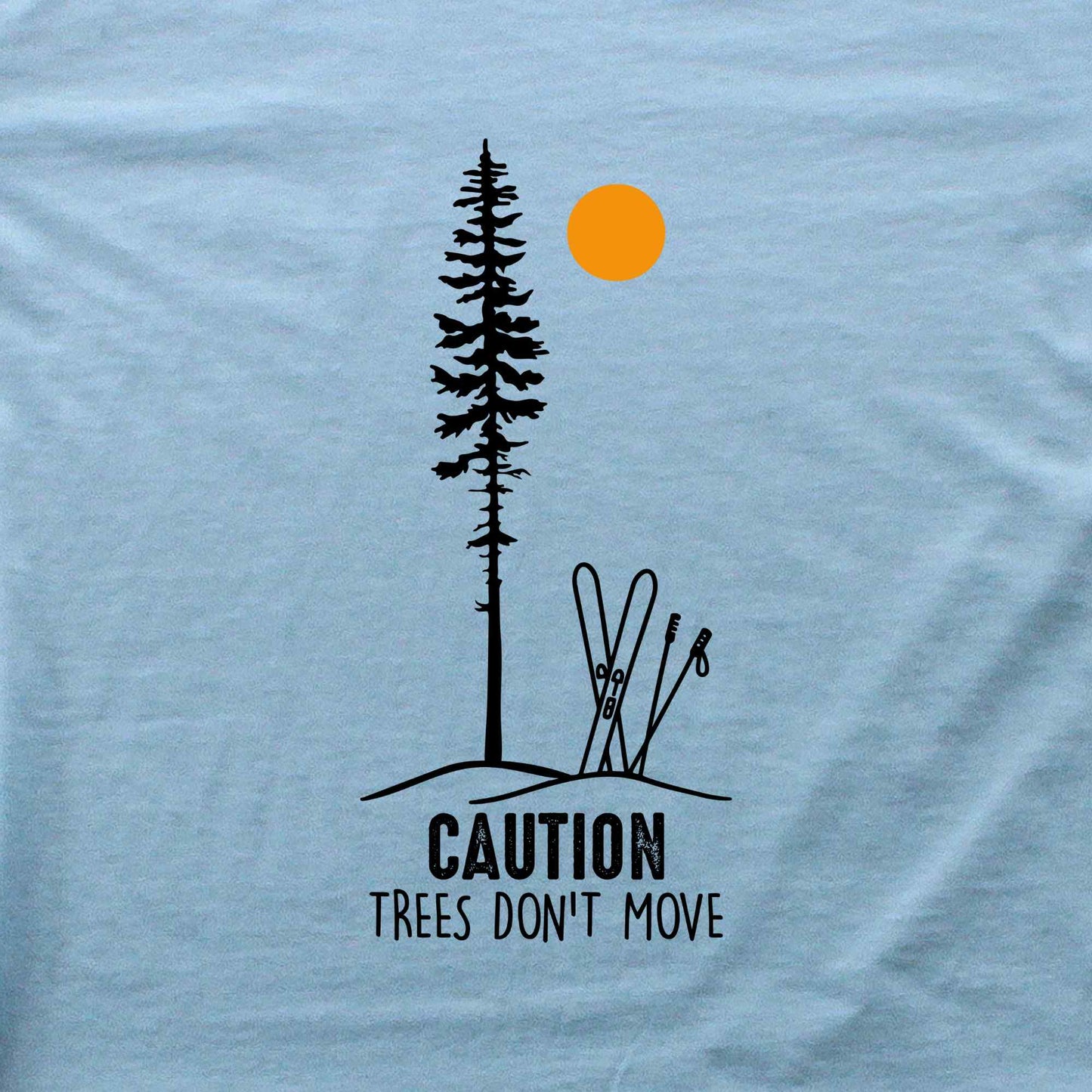 Caution Trees Don't Move Ski T-shirt