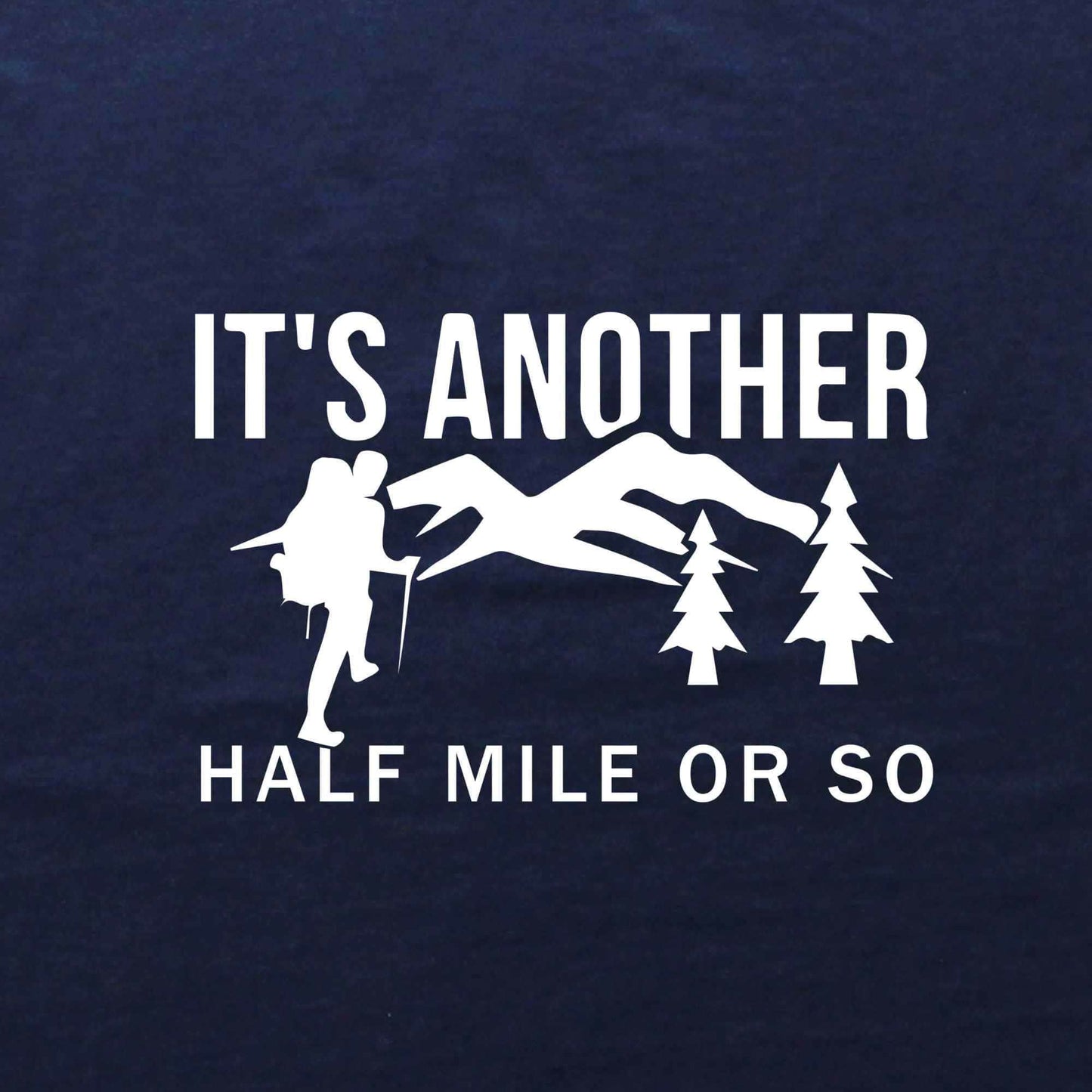 Another Half Mile Or So T-shirt