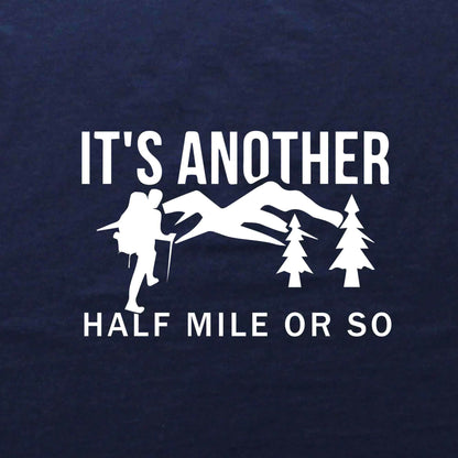 Another Half Mile Or So T-shirt