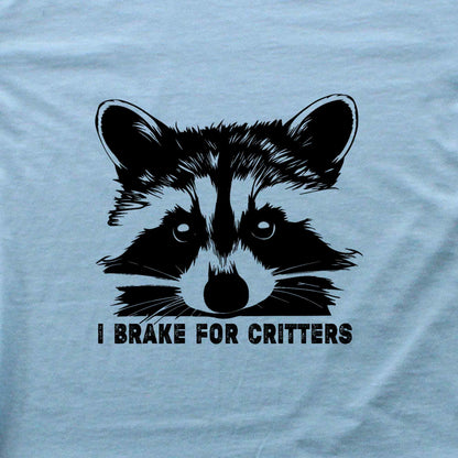 I Brake For Critters T-shirt