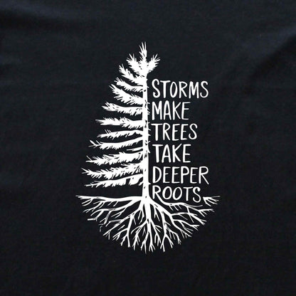 Storms Make Trees Deeper T-shirt