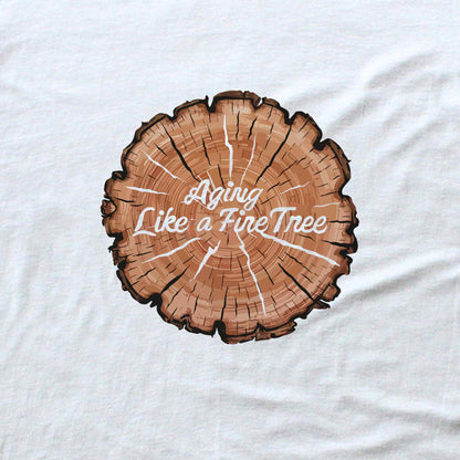 Aging like A Fine Tree T-shirt