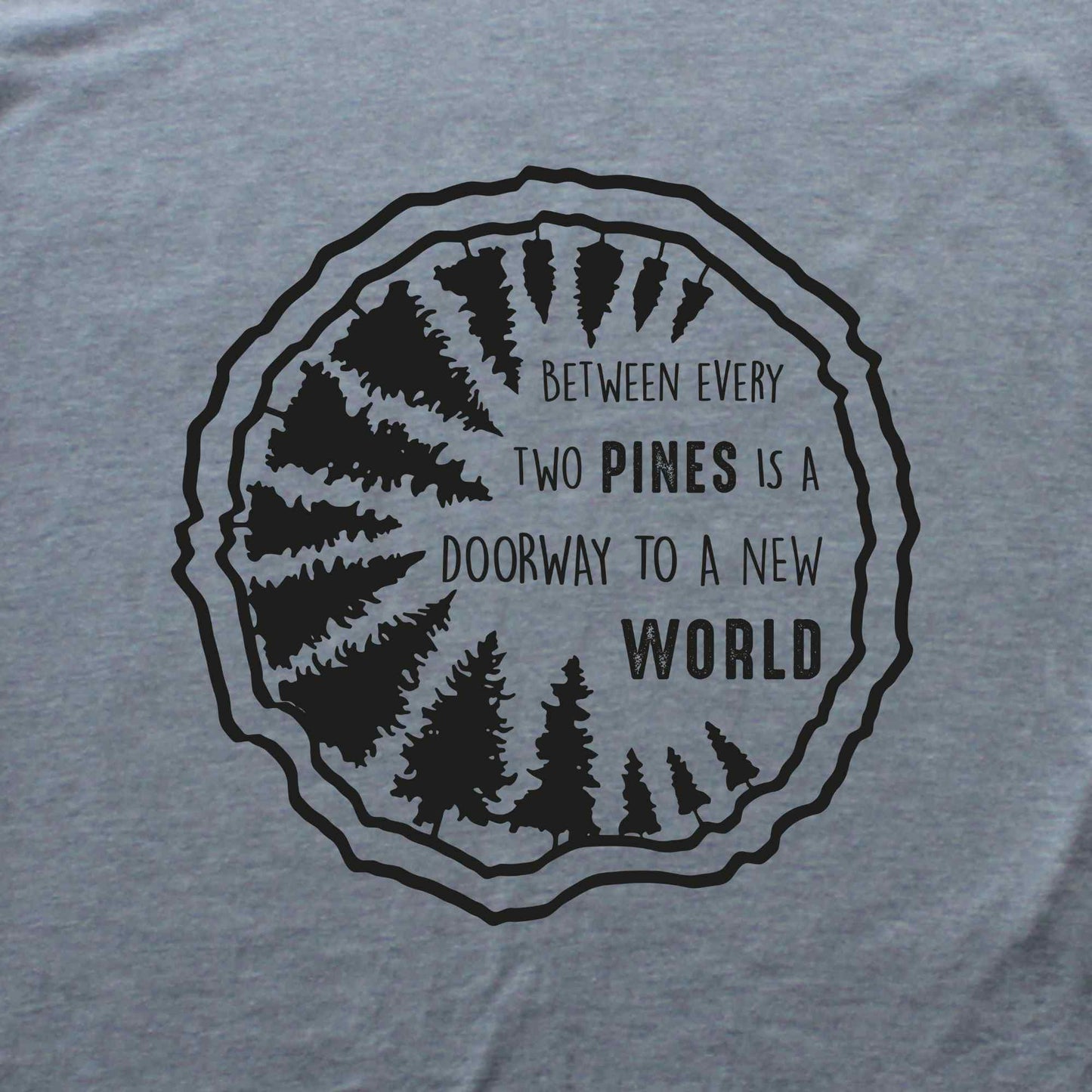 Between Every Two Pines T-shirt