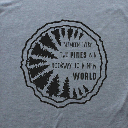 Between Every Two Pines T-shirt