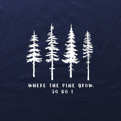 Where the Pine Trees Grow T-shirt