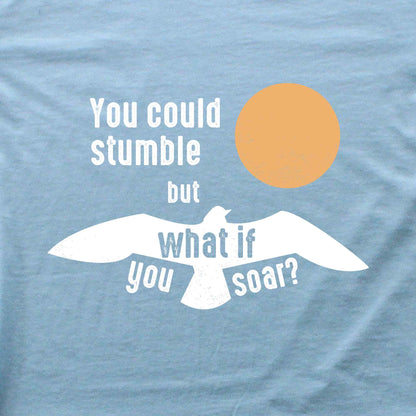 What if You Can Soar T-shirt