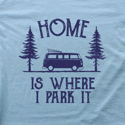Home Is Where I Park it T-shirt