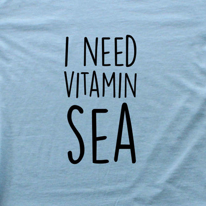 I Need Vitamin Sea T-shirt
