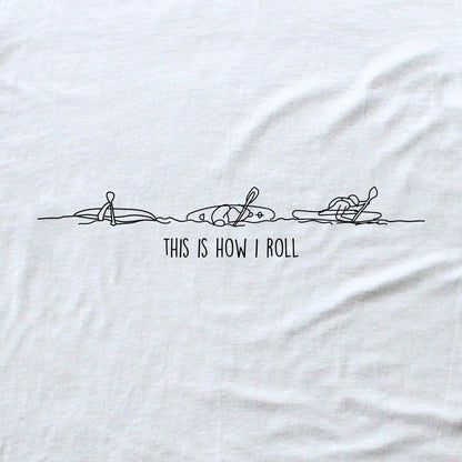 This Is How I Roll Kayak T-shirt