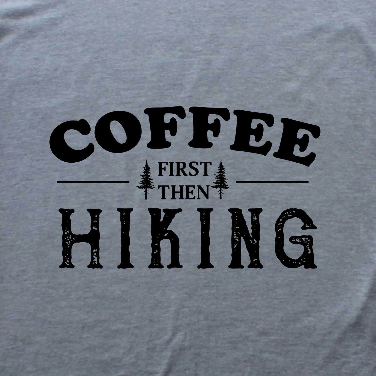 Coffee First, Then Hiking T-shirt