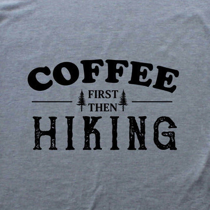 Coffee First, Then Hiking T-shirt