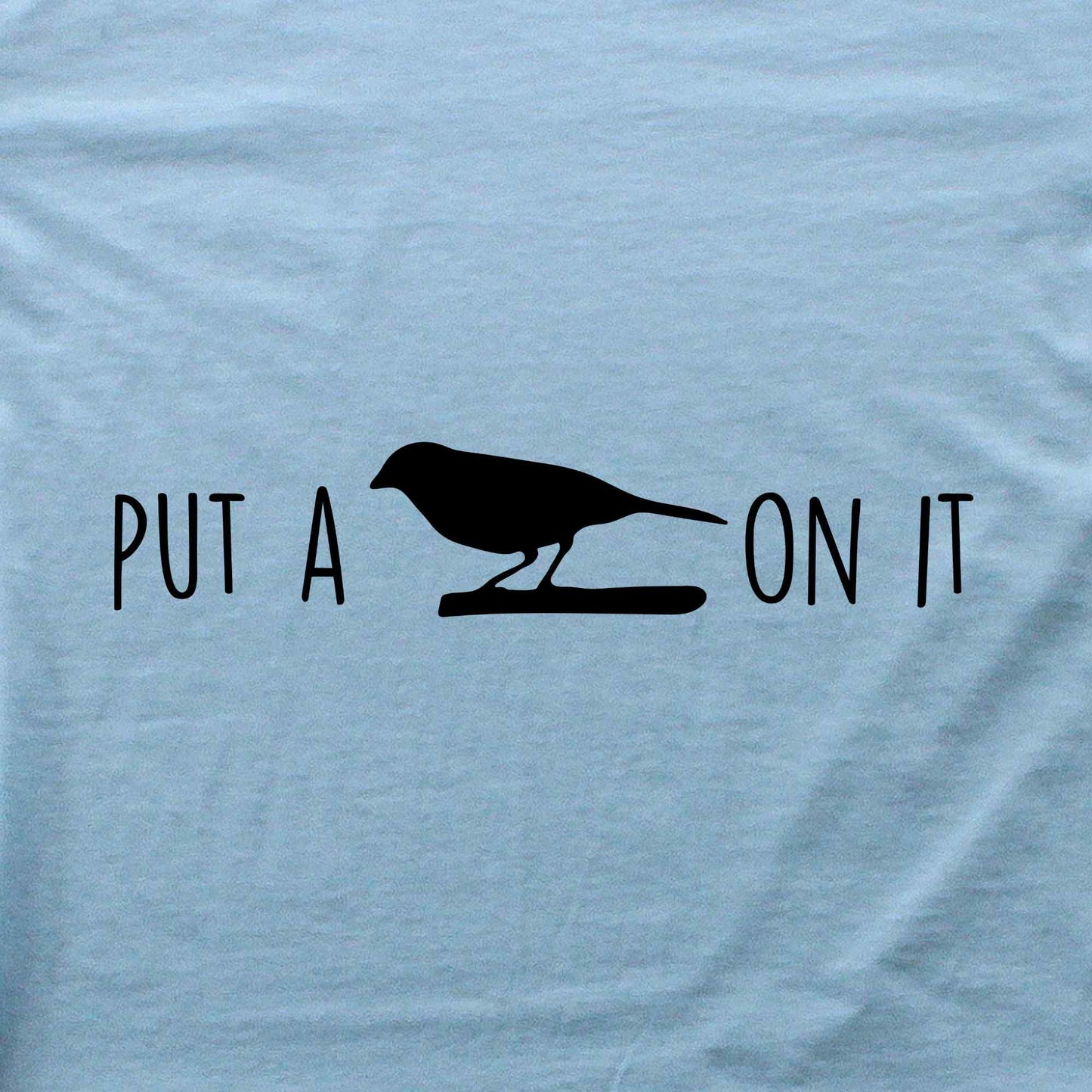 Put A Bird On It T-shirt