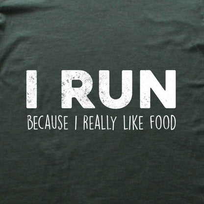 I Run Because I Like Food T-shirt