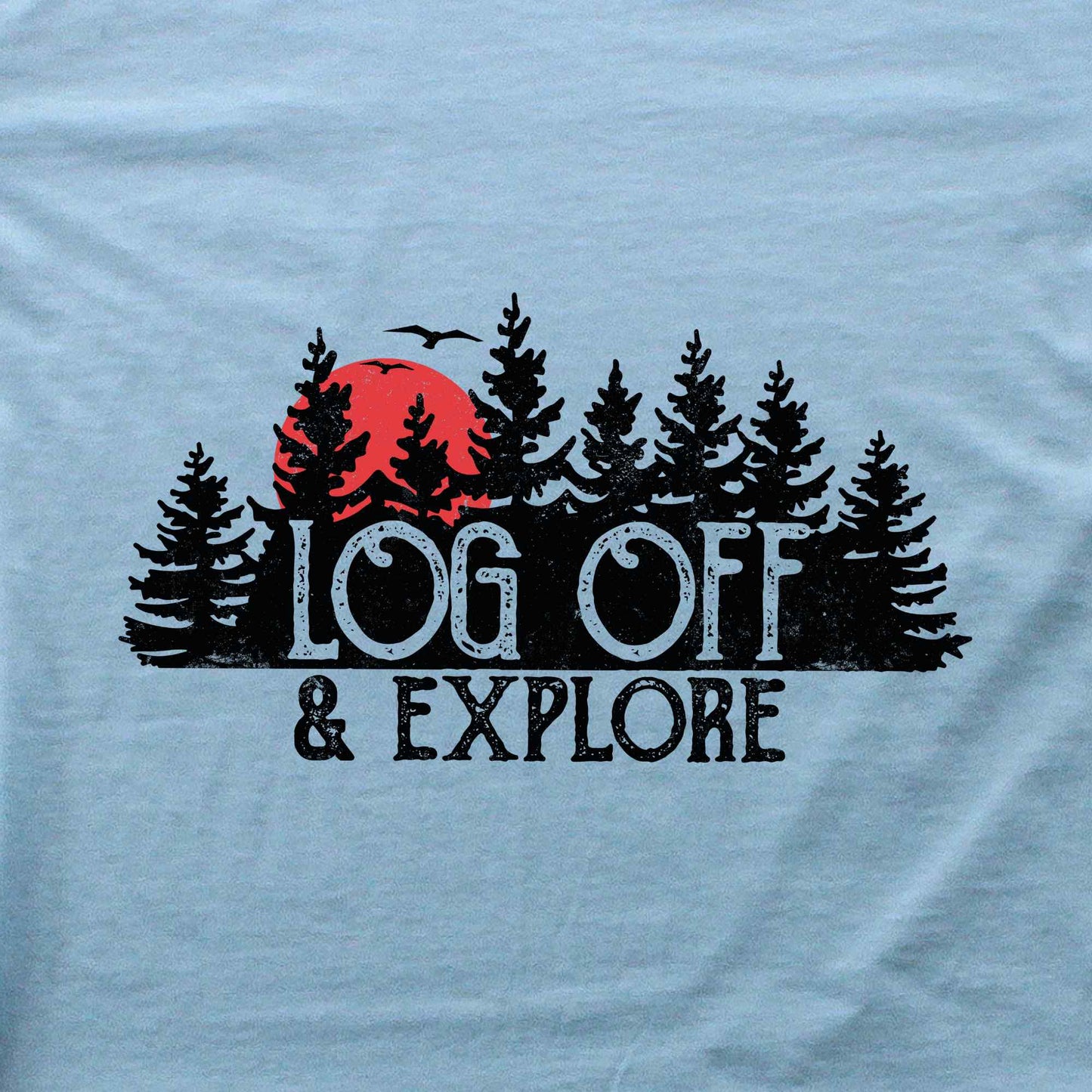 Log Off And Explore T-shirt