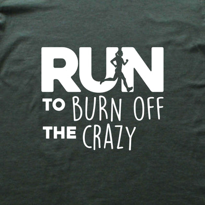 Run To Burn Of The Crazy T-shirt
