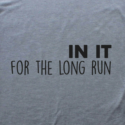 In It For The Long Run T-shirt