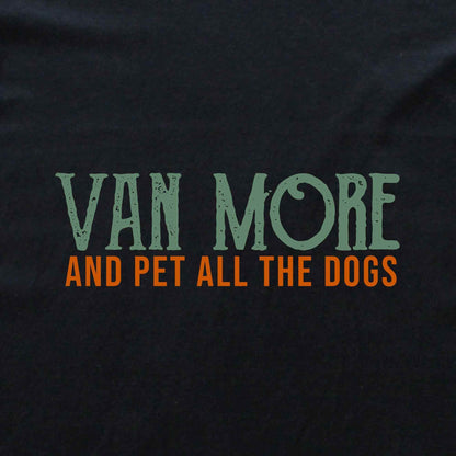 Van More And Pet The Dogs T-shirt